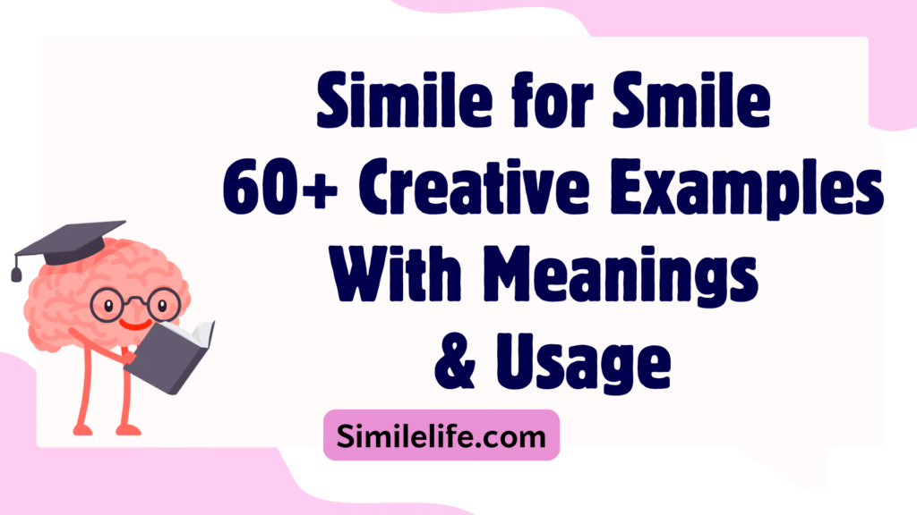 Simile for Smile: 60+ Creative Examples With Meanings & Usage