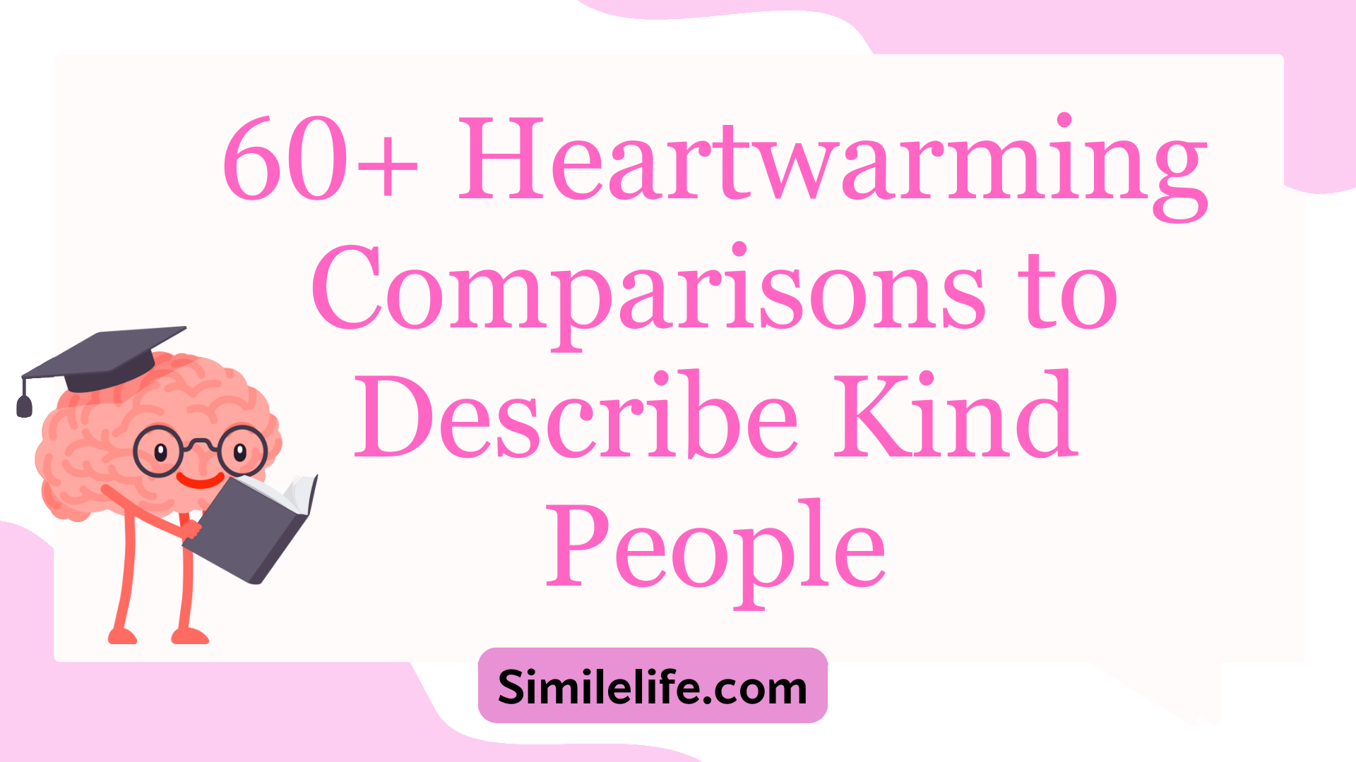 Heartwarming Comparisons to Describe Kind People