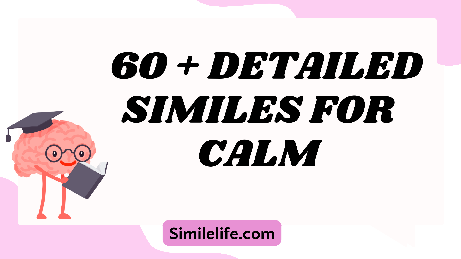 DETAILED SIMILES FOR CALM
